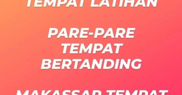 Gowa Tempat Latihan, Parepare Tempat Bertanding, Makassar?