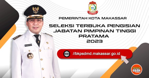 Pemkot Makassar Buka Seleksi 6 Jabatan Pimpinan Tinggi Pratama, Berikut Tahapannya