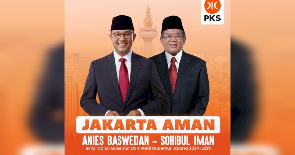 PKS Resmi Usung Anies Baswedan dan Sohibul Iman dalam Pilkada Jakarta 2024