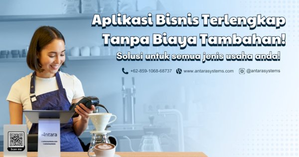 Antara Systems Aplikasi Bisnis Terlengkap, Kenalkan Fitur Baru untuk Dukung Bisnis UMKM