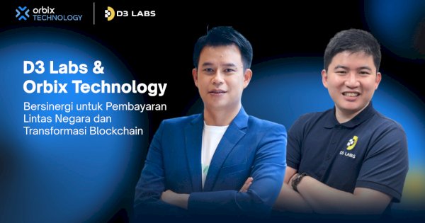 D3 Labs dan Orbix Technology Bergabung untuk Merevolusi Pembayaran Lintas Negara dan Solusi Blockchain untuk Layanan Keuangan