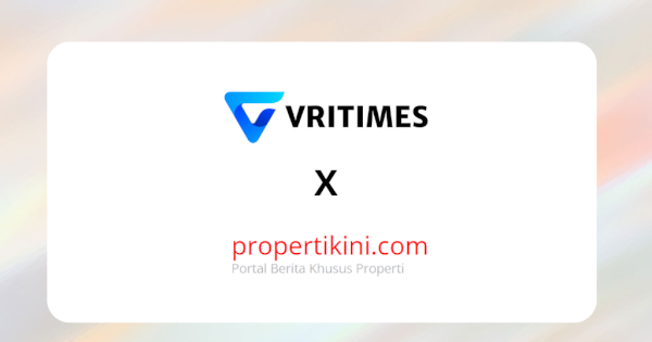 VRITIMES dan Propertikini.com Umumkan Kerja Sama Strategis untuk Transformasi Distribusi Berita