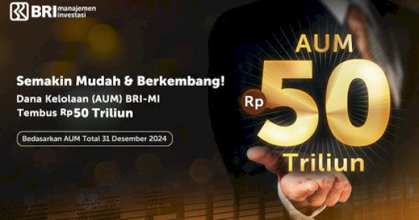 Dana Kelolaan Tembus Rp50 Triliun di Akhir 2024, Wujud Kepercayaan Investor Terhadap BRI-MI