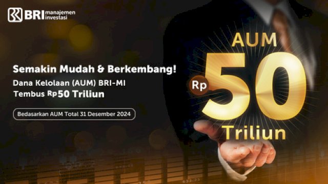 Dana Kelolaan Tembus Rp50 Triliun di Akhir 2024, Wujud Kepercayaan Investor Terhadap BRI-MI