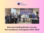 Ratusan Loading Master Lulusan Port Academy: Pencapaian 2023-2024
