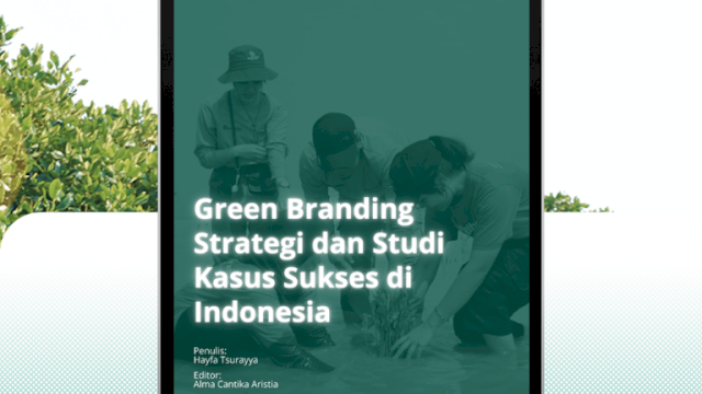 Strategi Green Branding: Cara Membangun Bisnis Ramah Lingkungan di Era Modern