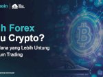 Mau Trading? Pilih Forex atau Crypto, Ini Perbandingannya!