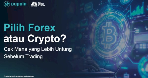 Mau Trading? Pilih Forex atau Crypto, Ini Perbandingannya!