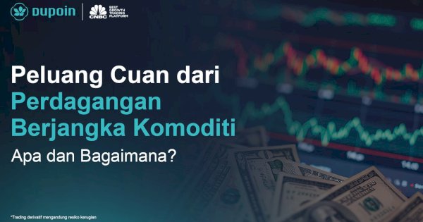 Menggali Peluang Cuan dari Perdagangan Berjangka Komoditi