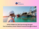 DPW APBMI Kalimantan Timur Bersinergi dengan Port Academy Gelar Diklat Foreman Bongkar Muat