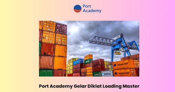 Port Academy Gelar Diklat Loading Master