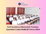 Port Academy Mencetak Puluhan Operator Crane Mobil di Tahun 2024