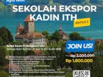 SEKOLAH EKSPOR KADIN ITH BATCH 3: PELUANG MENJADI EKSPORTIR ANDAL