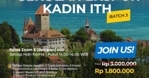SEKOLAH EKSPOR KADIN ITH BATCH 3: PELUANG MENJADI EKSPORTIR ANDAL