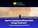 Apa itu Training Sertifikasi PPLB3 Energy Academy?