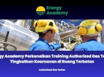 Energy Academy Perkenalkan Training Authorized Gas Tester: Tingkatkan Keamanan di Ruang Terbatas