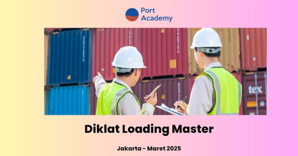 Diklat Loading Master Port Academy: Standar Baru dalam Manajemen Muatan Kapal