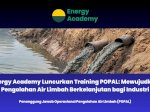 Energy Academy Luncurkan Training POPAL: Mewujudkan Pengolahan Air Limbah Berkelanjutan bagi Industri