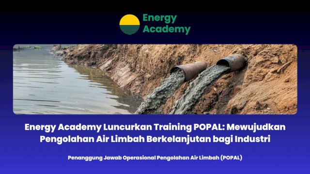 Energy Academy Luncurkan Training POPAL: Mewujudkan Pengolahan Air Limbah Berkelanjutan bagi Industri