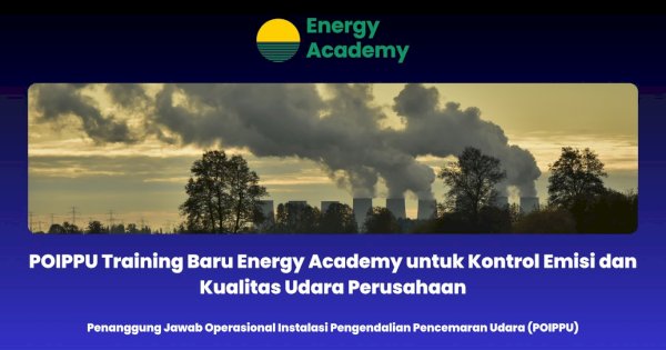 POIPPU Training Baru Energy Academy untuk Kontrol Emisi dan Kualitas Udara Perusahaan