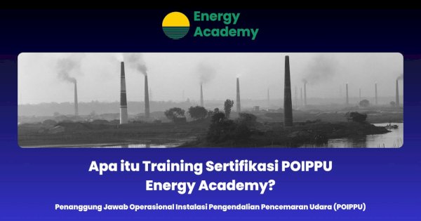 Apa itu Training Sertifikasi POIPPU Energy Academy?