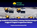Energy Academy Perkenalkan Training POM Membangun SDM Unggul di Tingkat Pengawasan Madya