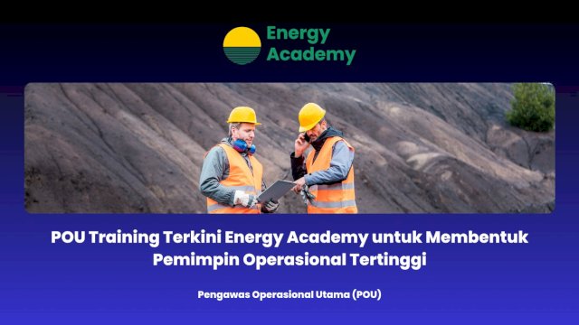 POU Training Terkini Energy Academy untuk Membentuk Pemimpin Operasional Tertinggi