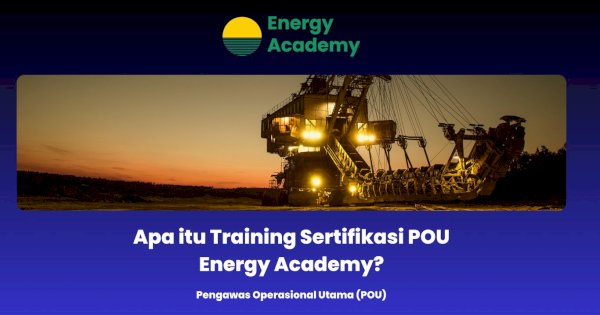 Apa itu Training Sertifikasi POU Energy Academy?