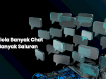 Cara Simple Kelola Banyak Chat dari Banyak Saluran untuk Bisnis