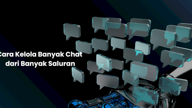Cara Simple Kelola Banyak Chat dari Banyak Saluran untuk Bisnis