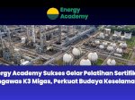 Energy Academy Sukses Gelar Pelatihan Sertifikasi Pengawas K3 Migas, Perkuat Budaya Keselamatan