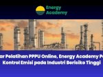 Gelar Pelatihan PPPU Online, Energy Academy Pacu Kontrol Emisi pada Industri Berisiko Tinggi
