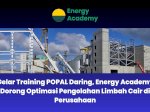 Gelar Training POPAL Daring, Energy Academy Dorong Optimasi Pengolahan Limbah Cair di Perusahaan