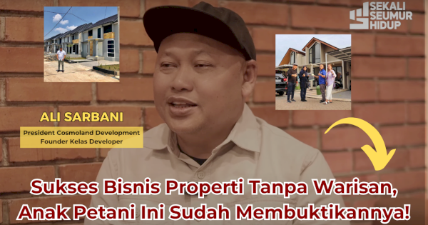 ANAK PETANI JUGA BISA BISNIS PROPERTI : Perjalanan Jatuh Bangun Developer Ali Sarbani