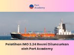 Pelatihan IMO 3.24 Resmi Diluncurkan oleh Port Academy