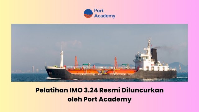 Pelatihan IMO 3.24 Resmi Diluncurkan oleh Port Academy