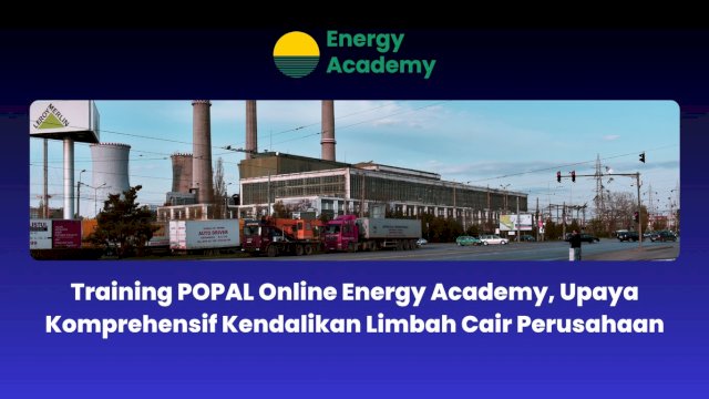 Training POPAL Online Energy Academy, Upaya Komprehensif Kendalikan Limbah Cair Perusahaan