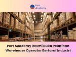Port Academy Resmi Buka Pelatihan Warehouse Operator Bertaraf Industri