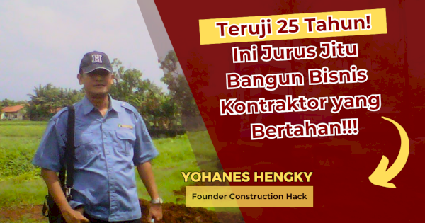 25 Tahun di Konstruksi, Yohanes Hengky Buka Rahasia Untung Ratusan Juta Tanpa Modal Besar!