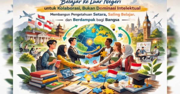 Belajar ke Luar Negeri untuk Kolaborasi, Bukan Dominasi Intelektual