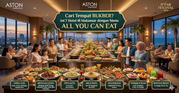Cari Tempat Bukber? Ini 7 Hotel di Makassar dengan Menu All You Can Eat