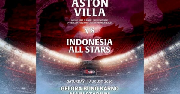 Tiket Aston Villa vs Indonesia All Stars 2026 Resmi Dijual, Segini Harganya